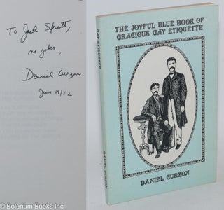 Cat.No: 27848 The Joyful Blue Book of Gracious Gay Etiquette [signed]. Daniel Curzon,...