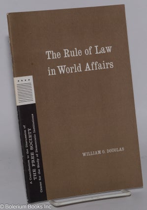 Cat.No: 278481 The Rule of Law in World Affairs. William O. Douglas, Robert M. Hutchins