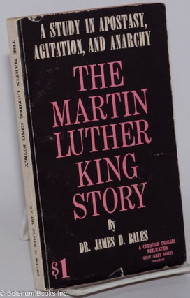 Cat.No: 278520 The Martin Luther King Story: A Study in Apostasy, Agitation, and Anarchy....