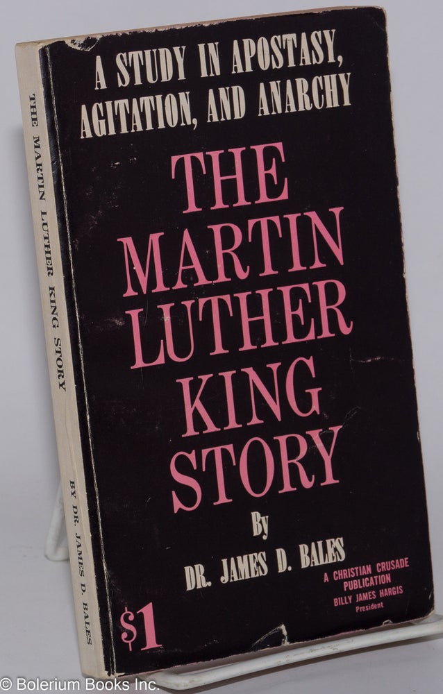 Cat.No: 278520 The Martin Luther King Story: A Study in Apostasy, Agitation. James D....