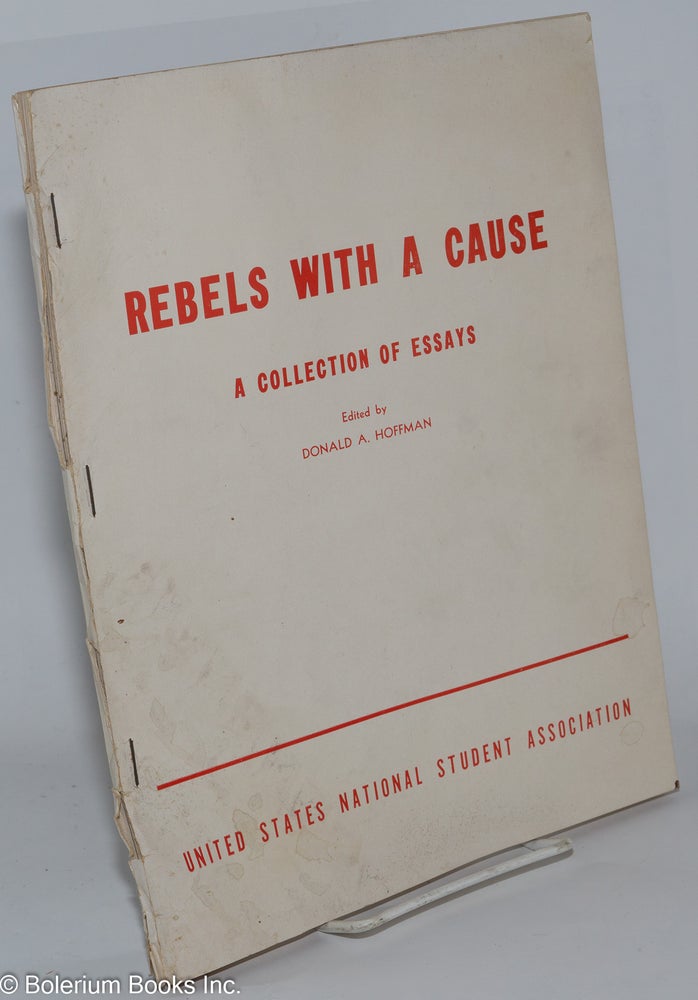 Cat.No: 278576 Rebels with a cause, a collection of essays. Donald A. Hoffman.