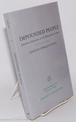 Cat.No: 278622 Impounded People: Japanese Americans in the Relocation Centers. Edward H....