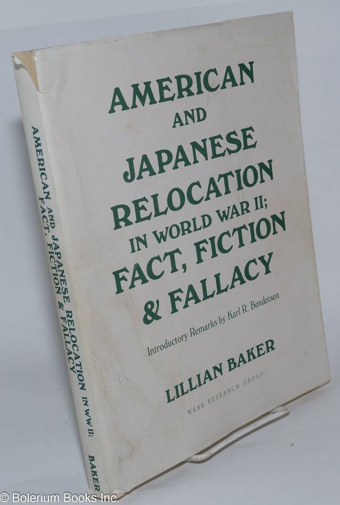 Cat.No: 278627 American and Japanese Relocation in World War II; Fact, Fiction & Fallacy, Introductory Remarks by Karl R. Bendetsen. Lillian Baker.