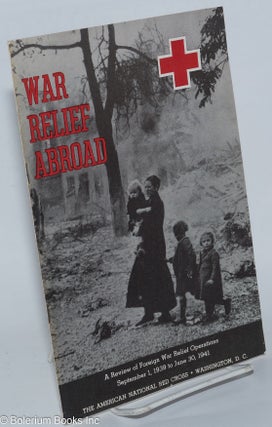 Cat.No: 278697 War Relief Abroad: A Review of Foreign War Relief Operations, September 1,...