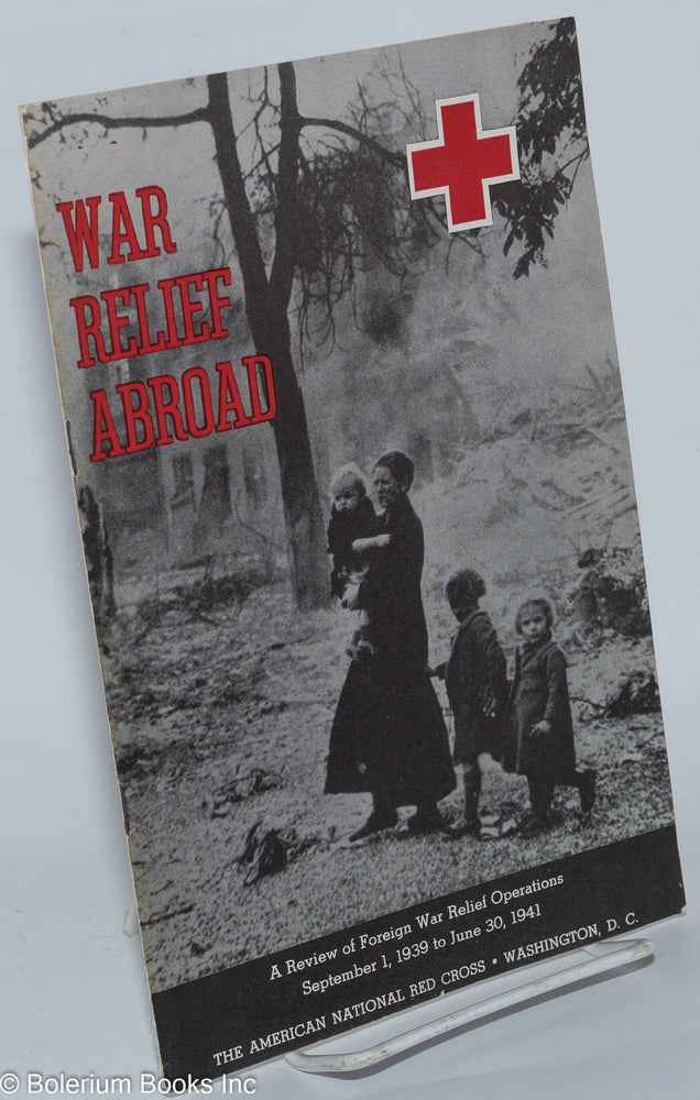 Cat.No: 278697 War Relief Abroad: A Review of Foreign War Relief Operations, September 1, 1939 to June 30, 1941