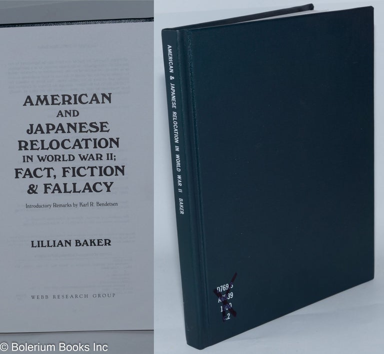 Cat.No: 278732 American and Japanese Relocation in World War II; Fact, Fiction & Fallacy, Introductory Remarks by Karl R. Bendetsen. Lillian Baker.