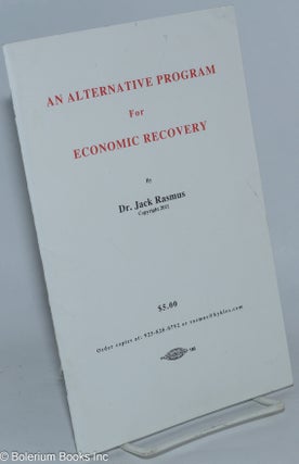 Cat.No: 278751 An Alternative Program for Economic Recovery. Dr. Jack Rasmus