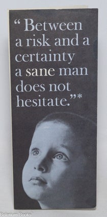 Cat.No: 278764 "Between a risk and a certainty a sane man does not hesitate"