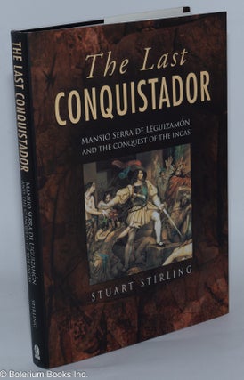 Cat.No: 278837 The Last Conquistador. Mansio Serra de Leguizamon and the Conquest of the...