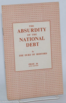 Cat.No: 278841 The Absurdity of the National Debt. Hastings William Sackville Russell,...