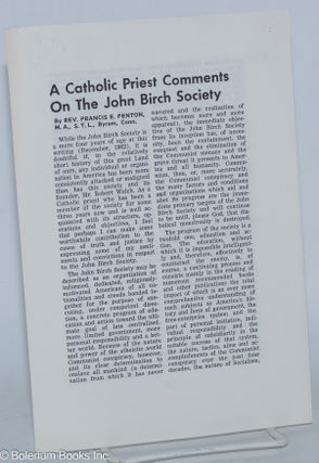Cat.No: 278845 A Catholic Priest Comments on the John Birch Society. Francis E. Fenton