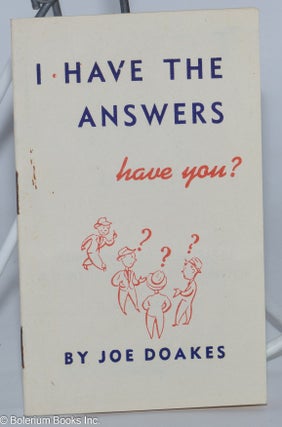 Cat.No: 278848 I Have the Answers, Have You? Joe Doakes, pseudonym