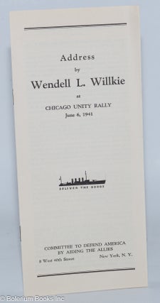 Cat.No: 278856 Address by Wendell L. Willkie at Chicago Unity Rally, June 6, 1941....