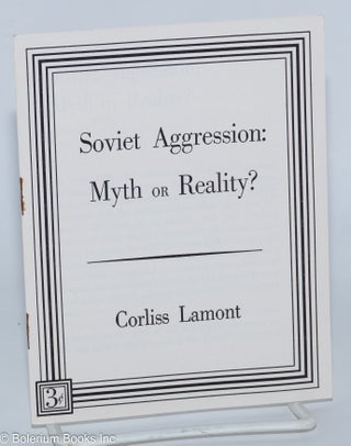 Cat.No: 278869 Soviet Aggression: myth or reality? Corliss Lamont