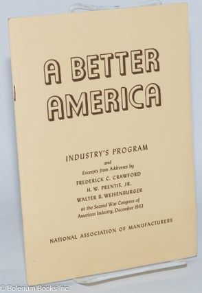 Cat.No: 278870 A Better America: Industry's Program and Excerpts from Addresses by...
