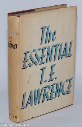 Cat.No: 278929 The Essential T. E. Lawrence. T. E. Lawrence, David Garnett