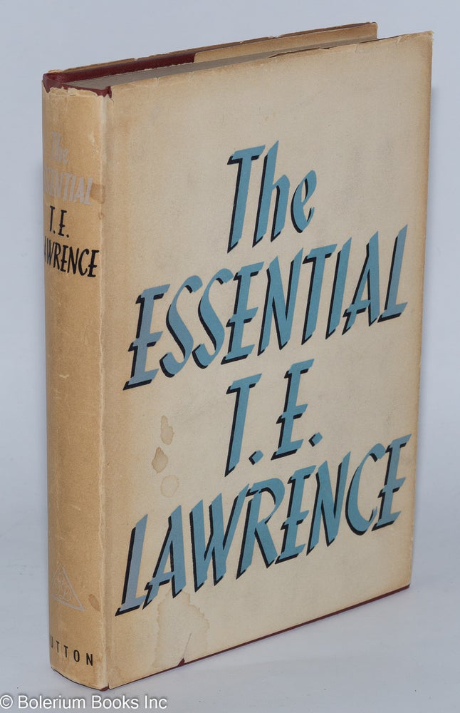 Cat.No: 278929 The Essential T. E. Lawrence. T. E. Lawrence, David Garnett.