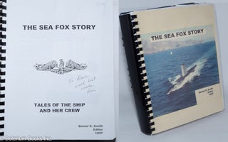 Cat.No: 278984 The Sea Fox Story. Tales of the ship and her crew. Daniel E. Smith
