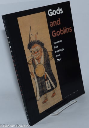 Cat.No: 278998 Gods and Goblins: Japanese Folk Paintings from Otsu. Meher McArthur
