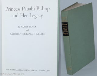 Cat.No: 279039 Princess Pauahi Bishop and Her Legacy. Cobey Black, Kathleen Dickenson Mellen