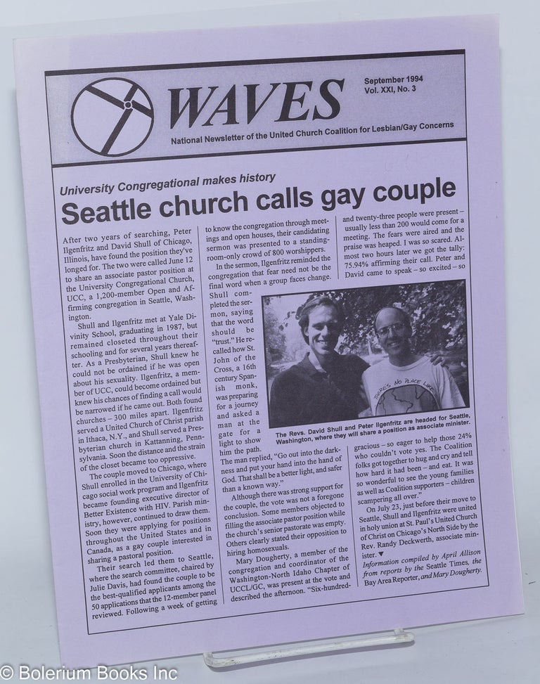 Cat.No: 279083 Waves: national newsletter of the United Church Coalition for Lesbian/Gay Concerns; vol. 21, #3, September 1994: Seattle church calls gay couple. April L. Allison, Ann B. Day Warren Kreml, Craig Hoffman.