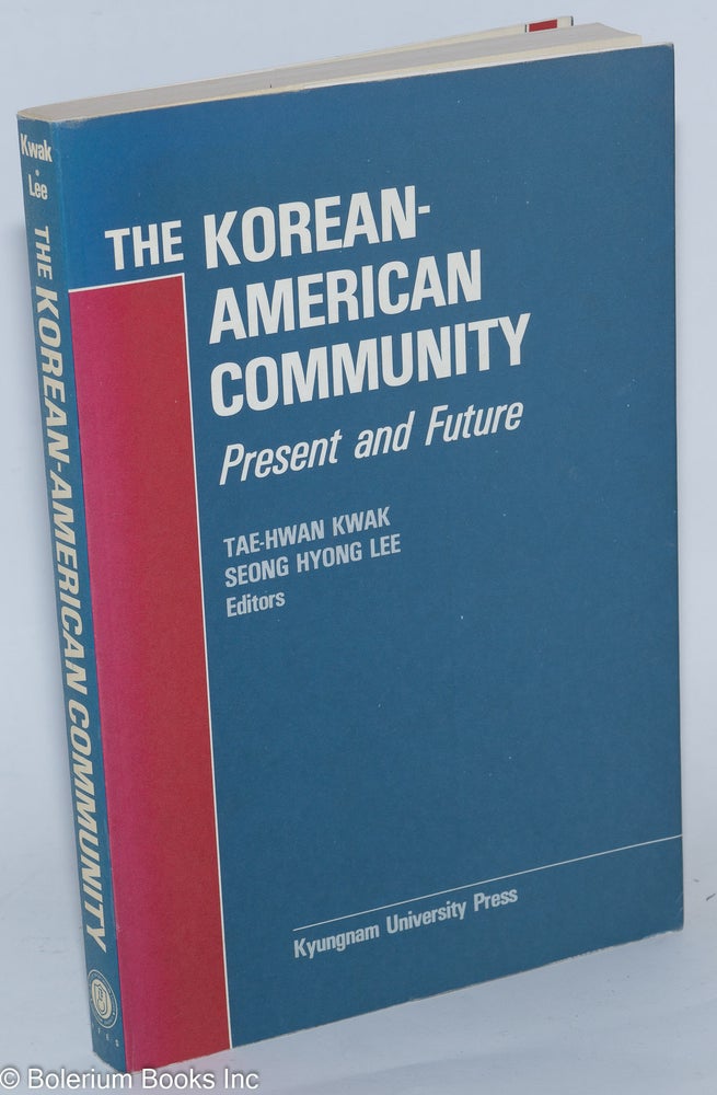 Cat.No: 279099 The Korean-American Community: Present and Future. Tae-Hwan Kwak, Seong Hyong Lee.