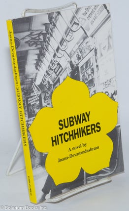 Cat.No: 279135 Subway Hitchhikers: a novel. Jnana-Devanandashram, Jnana Hodson