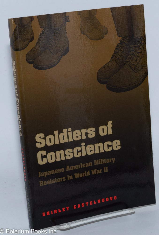 Cat.No: 279142 Soldiers of Conscience: Japanese American Military Resisters in World War....