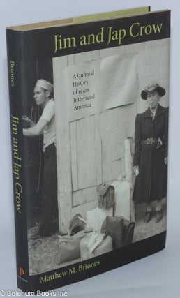 Cat.No: 279143 Jim and Jap Crow: A Cultural History of 1940s Interracial America. Matthew...