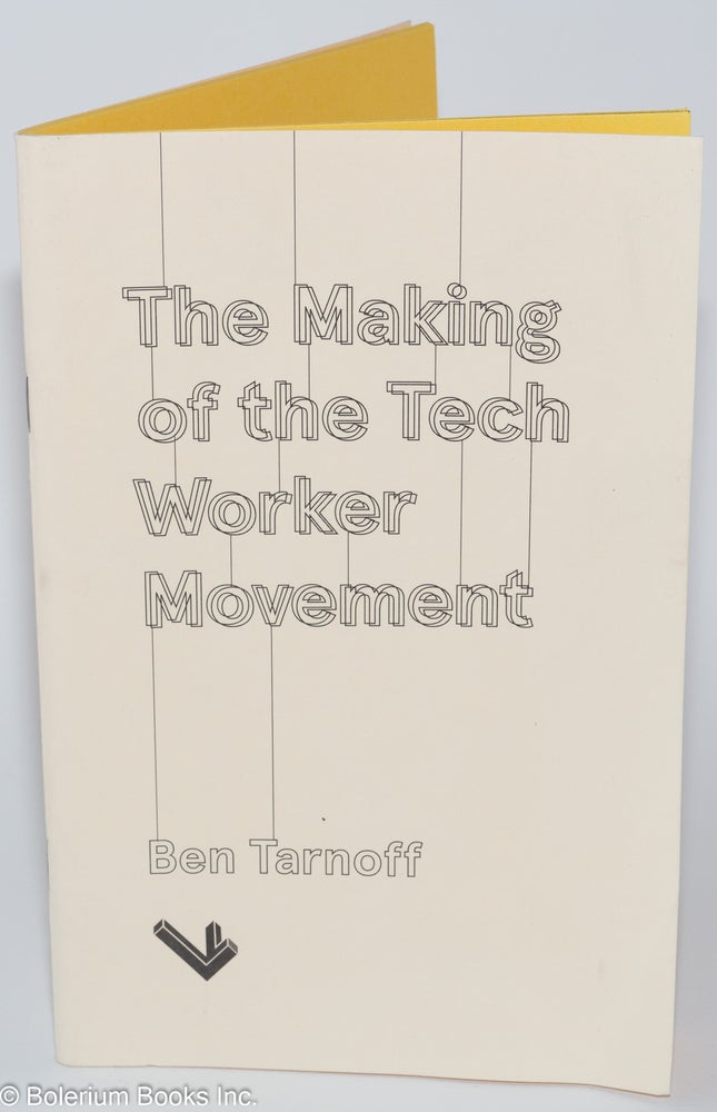 Cat.No: 279193 Logic magazine; the making of the tech worker movement. Ben Tarnoff.