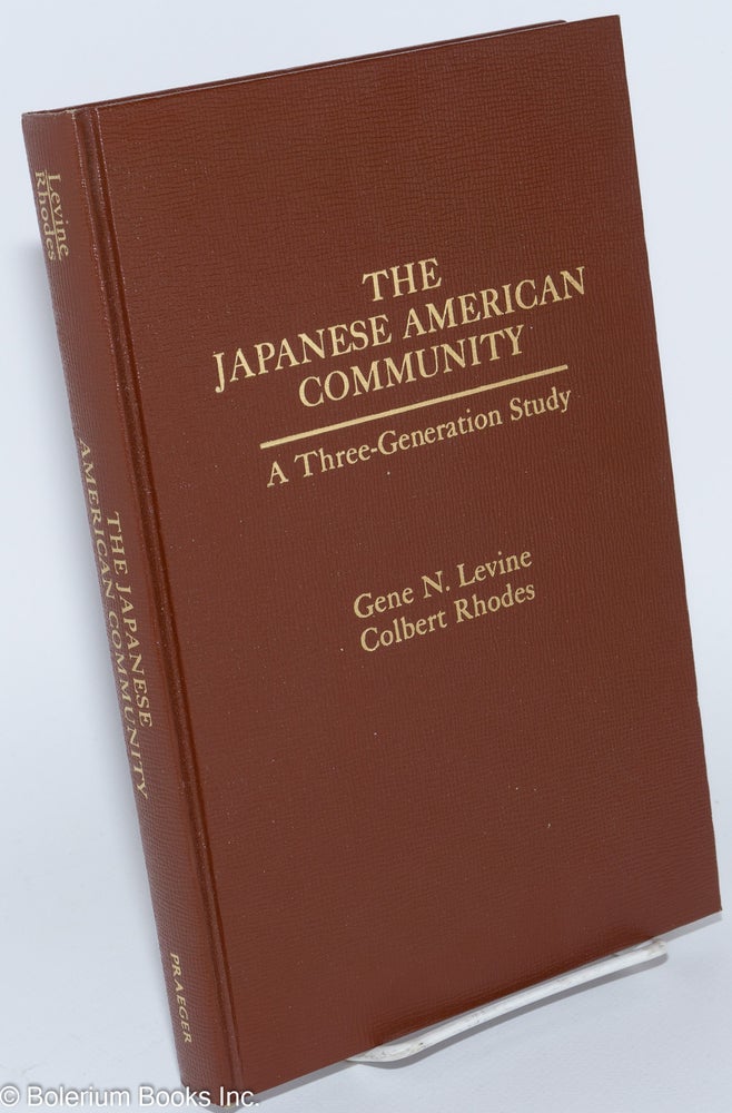 Cat.No: 279261 The Japanese American Community; A Three-Generation Study. Gene N. Levine, Colbert Rhodes.