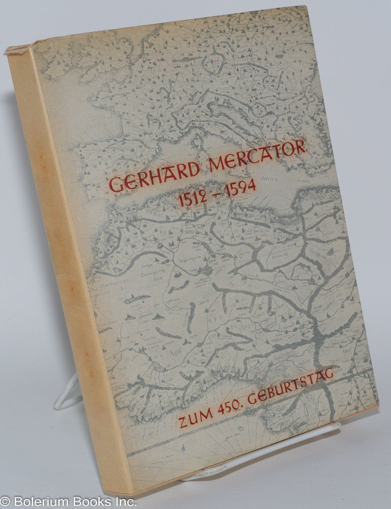 Cat.No: 279329 Gerhard Mercator 1512-1594 Zum 450. Geburtstag [cover title]. Duisburger Forschungen - Schriftenreihe fur Geschichte und Heimatkunde Duisburgs. Herausgegeben vom Stadtarchiv Duisburg in Verbindung mit der Mercator-Gesellschaft. 6 Band.
