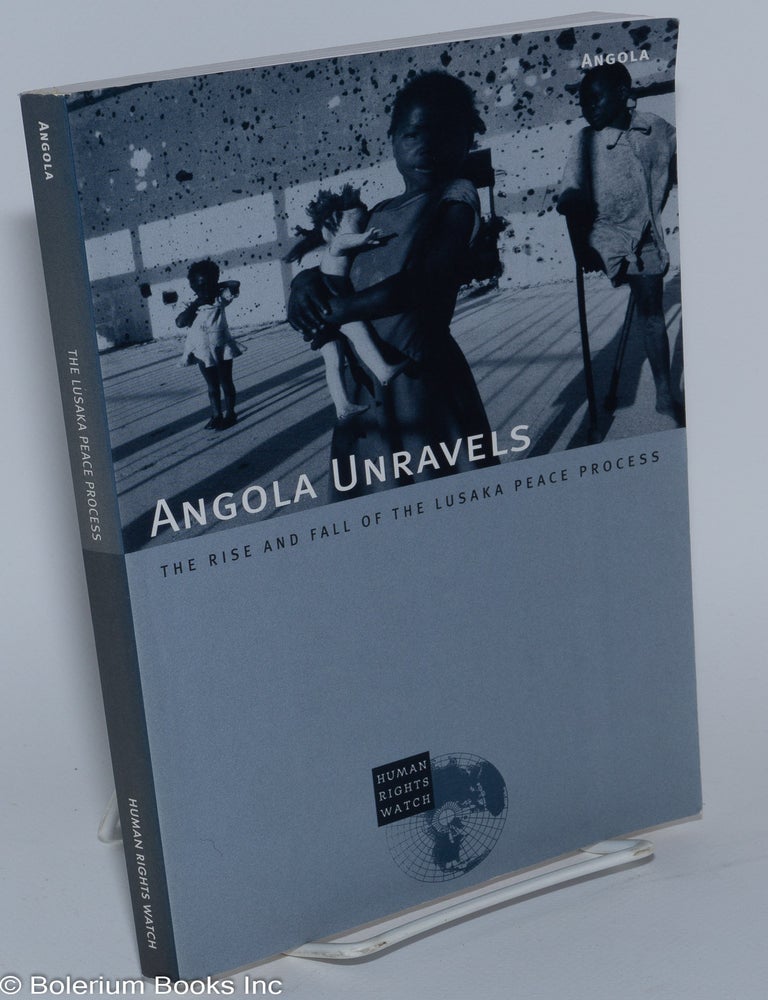 Cat.No: 279557 Angola Unravels; The Rise and Fall of the Lusaka Peace Process