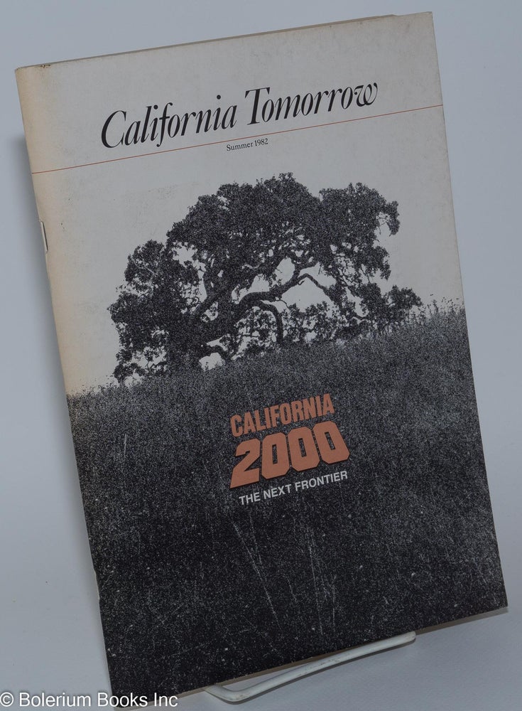 Cat.No: 279561 California Tomorrow; Vol. 17, No. 3 (Summer 1982) California 2000, The Next Frontier. Stephanie Mills, Samuel E. Wood, Alfred Heller, Cheryl Brandt, Isabel Wade, ed.