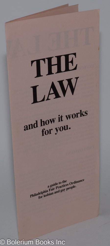 Cat.No: 279611 The Law and How It Works For You [brochure] a guide to the Philadelphia Fair Practices Ordinance for lesbian and gay people