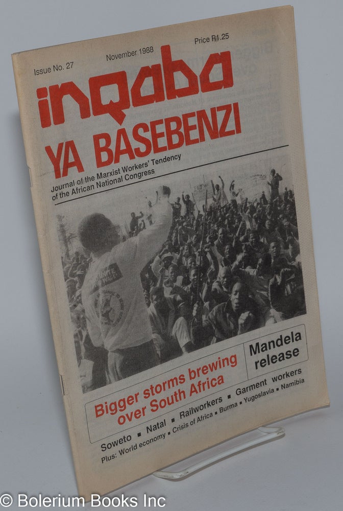 Cat.No: 279620 Inqaba Ya Basebenzi. Journal of the Marxist Workers' Tendency of the African National Congress, Issue No. 27 (November 1988); Mandela release