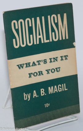 Cat.No: 279658 Socialism: What's In It For You. A. B. Magil