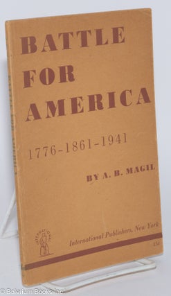 Cat.No: 279659 Battle for America, 1776-1861-1941. A. B. Magil