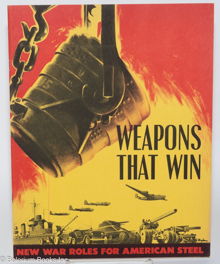 Cat.No: 279664 Weapons That Win: New War Roles for American Steel. American Iron, Steel Institute.