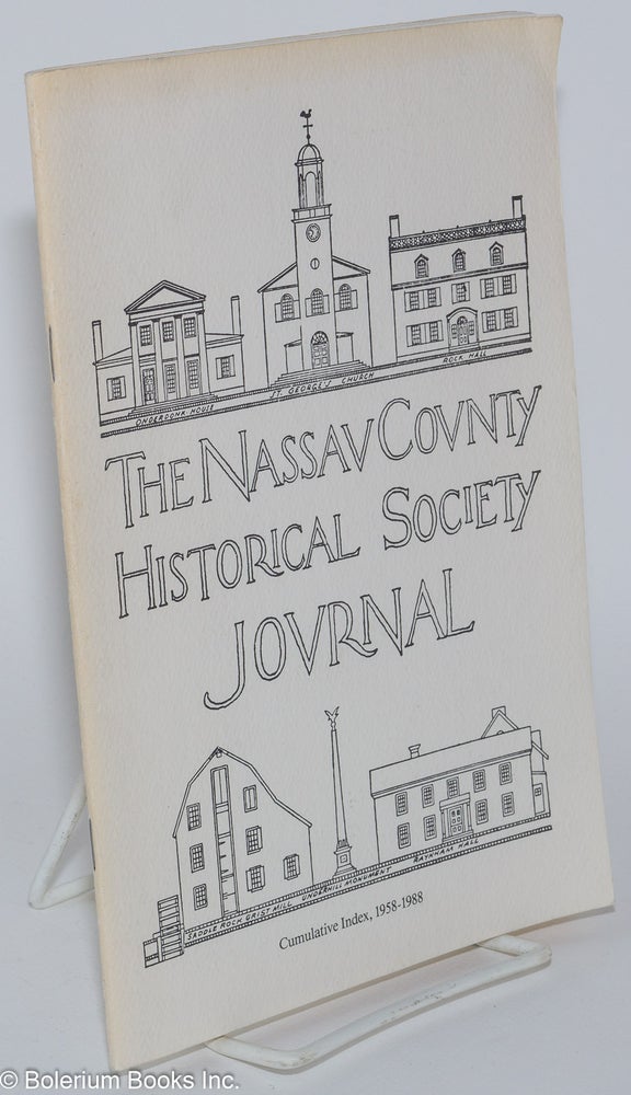 Cat.No: 279667 The Nassau County Historical Society Journal Cumulative Index 1958-1988 [Reprinted addendum inlaid, 2000]. Jeanne M. Burke, compiler.