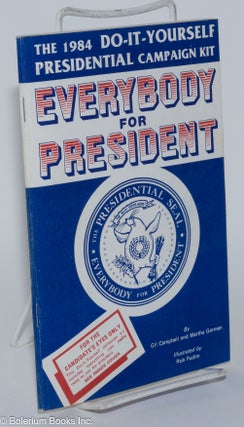 Cat.No: 279692 Everybody for President: The 1984 Do-It-Yourself Presidential Campaign...