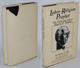 Cat.No: 279863 Labor-religion prophet: the times and life of Harry F. Ward. With a...