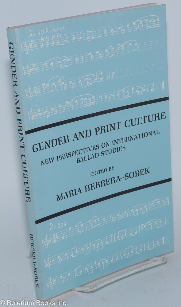 Cat.No: 279883 Gender and Print Culture: New Perspectives on International Ballad Studies. Maria Herrera-Sobek, ed.