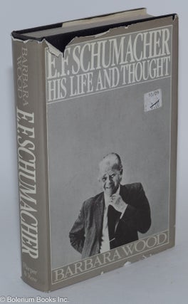 Cat.No: 279910 E.F. Schumacher; His Life and Thought. Barbara Wood