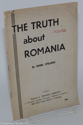 Cat.No: 279934 The truth about Romania. Ionel Stejaru