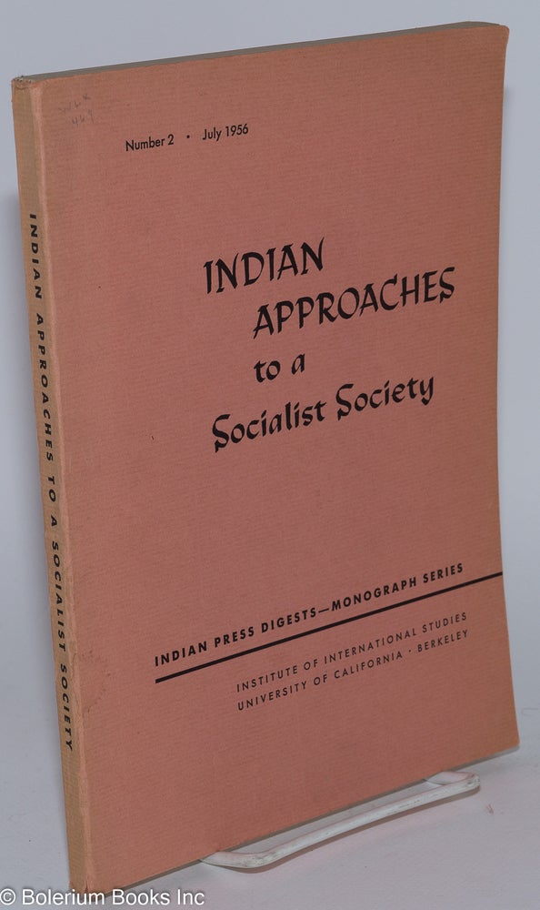 Cat.No: 279955 Indian Approaches to a Socialist Society, Number 2 (July 1956). Margaret W. Fisher, eds, Joan V. Bondurant.