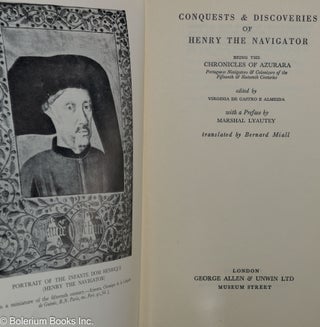 Conquests & Discoveries of Henry the Navigator, being the Chronicles of Azurara, Portuguese Navigators & Colonizers of the Fifteenth & Sixteenth Centuries; edited by Virginia de Castro e Almeida, with a Preface by Marshal Lyautey, translated by Bernard Miall
