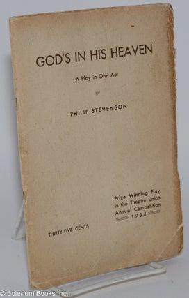 Cat.No: 279981 God's in His Heaven: a play in one act. Philip Stevenson, aka Lars Lawrence