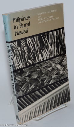 Cat.No: 280036 Filipinos in rural Hawaii. Robert N. Anderson, Richard Coller, Rebecca F....