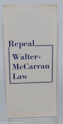 Cat.No: 280100 Repeal Walter-McCarran Law. American Committee for Protection of Foreign Born